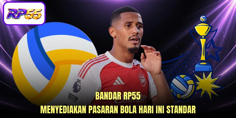 Bandar RP55 menyediakan Pasaran bola hari ini standar