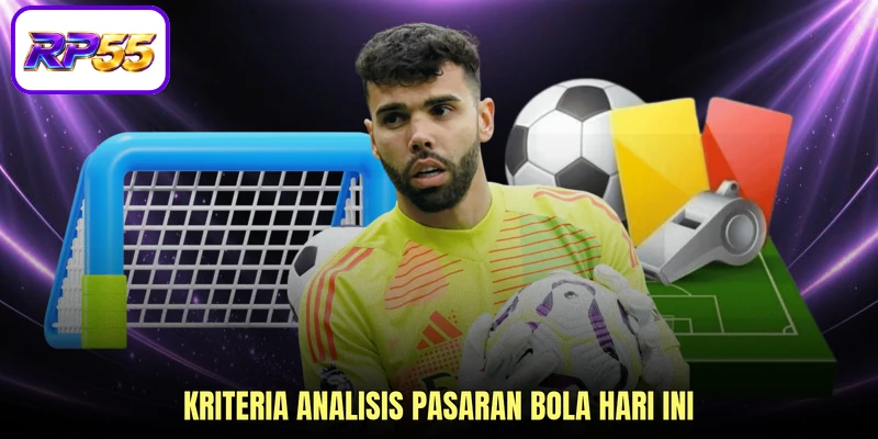 Kriteria analisis Pasaran bola hari ini