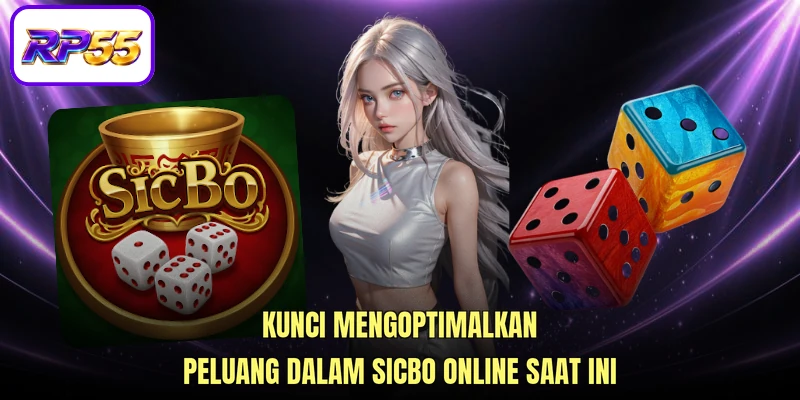Kunci mengoptimalkan peluang dalam Sicbo online saat ini