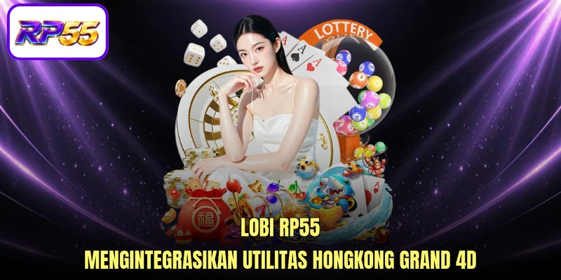 Lobi RP55 mengintegrasikan utilitas Hongkong Grand 4D