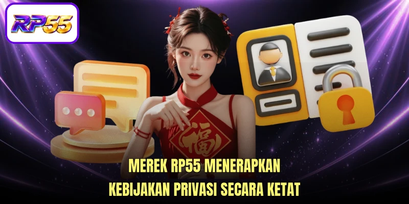 Merek RP55 menerapkan Kebijakan privasi secara ketat
