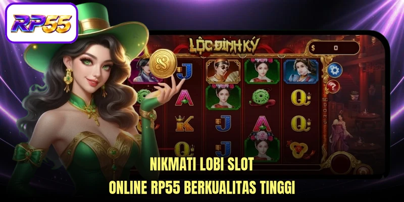 Nikmati lobi Slot online RP55 berkualitas tinggi