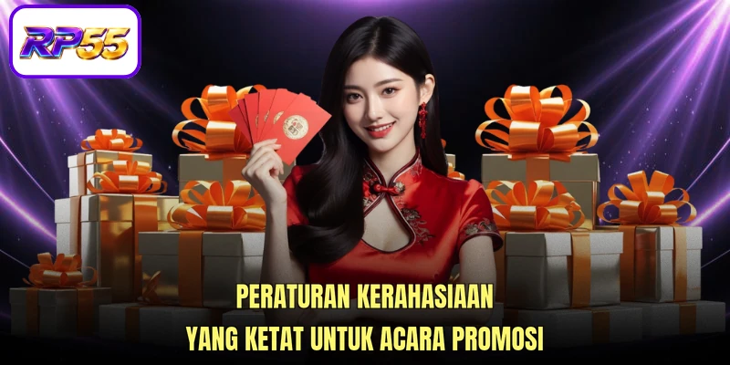 Peraturan kerahasiaan yang ketat untuk acara Promosi