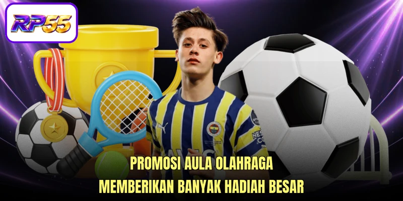 Promosi aula olahraga memberikan banyak hadiah besar