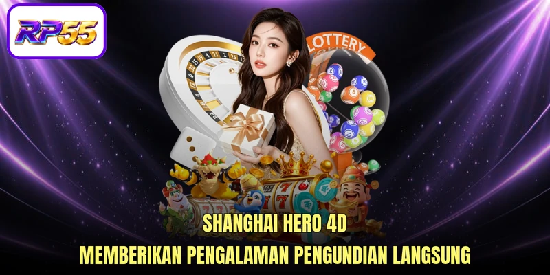 Shanghai Hero 4D memberikan pengalaman pengundian langsung