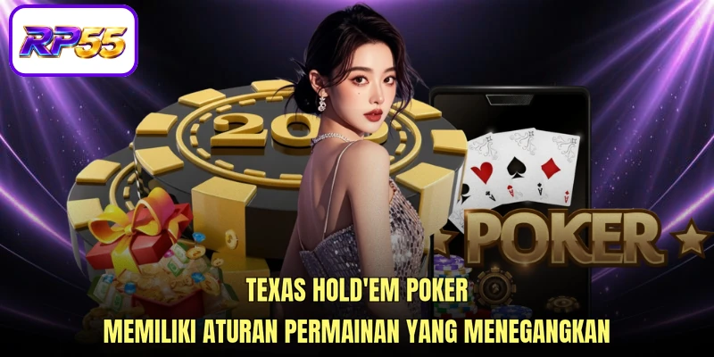 Texas Hold'em Poker memiliki aturan permainan yang menegangkan