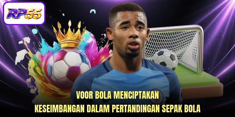 Voor bola menciptakan keseimbangan dalam pertandingan sepak bola
